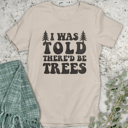 Stepping Green T-Shirt There'd Be Trees T-Shirt