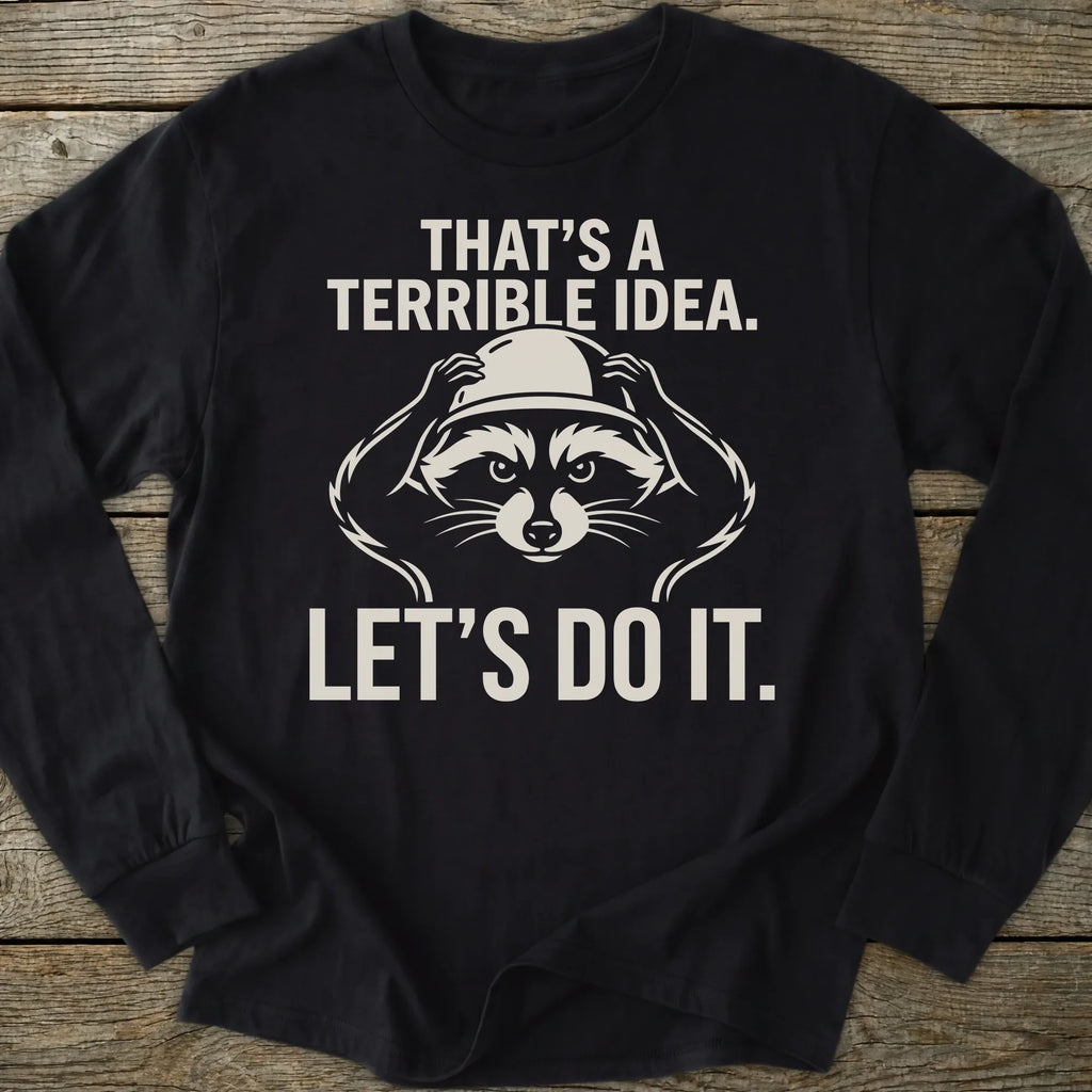 Printify Long-sleeve Terrible Idea Long Sleeve T-Shirt