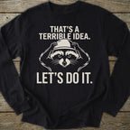 Printify Long-sleeve Terrible Idea Long Sleeve T-Shirt