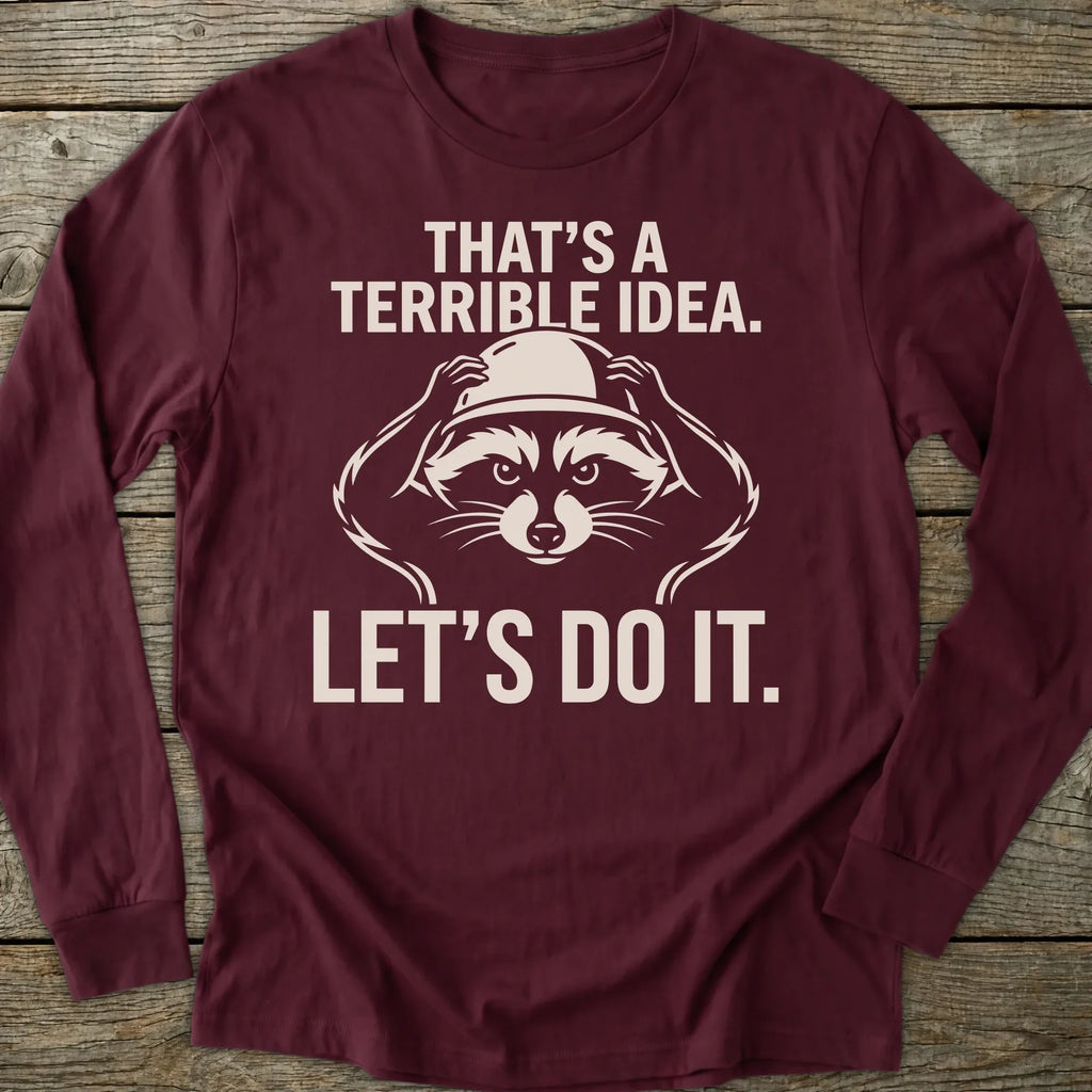 Printify Long-sleeve Terrible Idea Long Sleeve T-Shirt