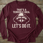 Printify Long-sleeve Terrible Idea Long Sleeve T-Shirt